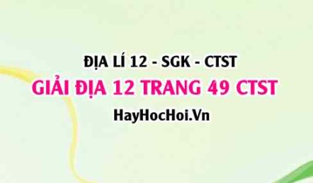 Giải Địa lí 12 trang 49 Chân trời sáng tạo SGK